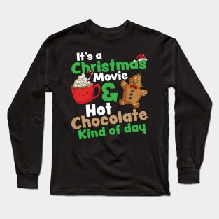 It's a Christmas Movie & Hot Chocolate Kind of Day Christmas Long Sleeve T-Shirt